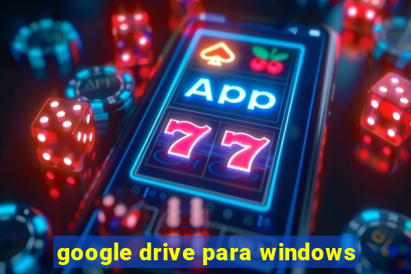 google drive para windows